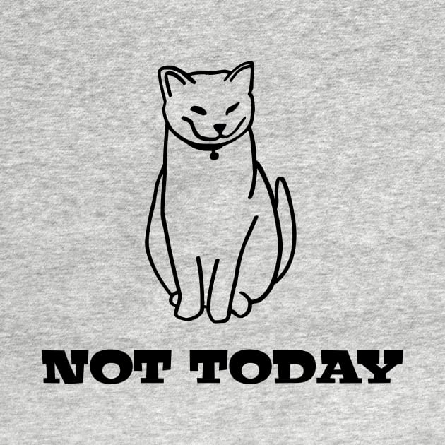 Not Today Cat by Salaar Design Hub